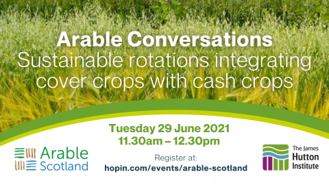 Publicity image for Arable Conversations: Sustainable rotations, on 29 June 2021, 4 pm. Register at https://hopin.com/events/arable-scotland.